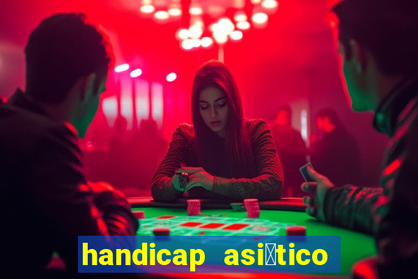 handicap asi谩tico o que 茅