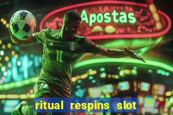 ritual respins slot free play