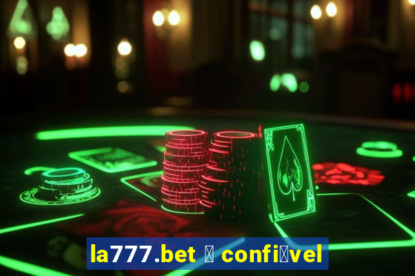 la777.bet 茅 confi谩vel