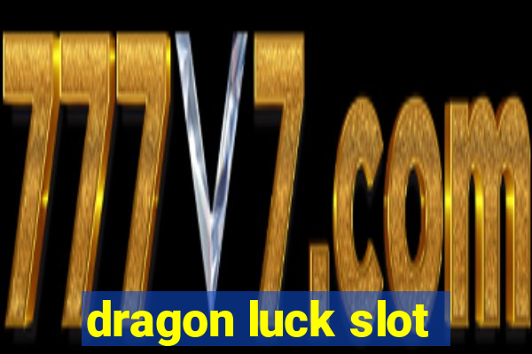 dragon luck slot