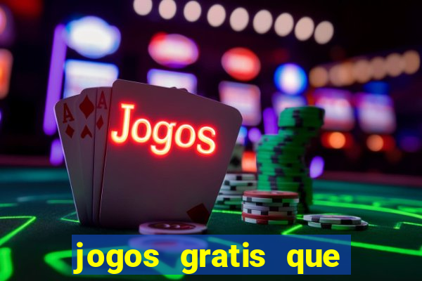 jogos gratis que da dinheiro de verdade