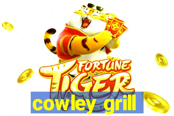 cowley grill