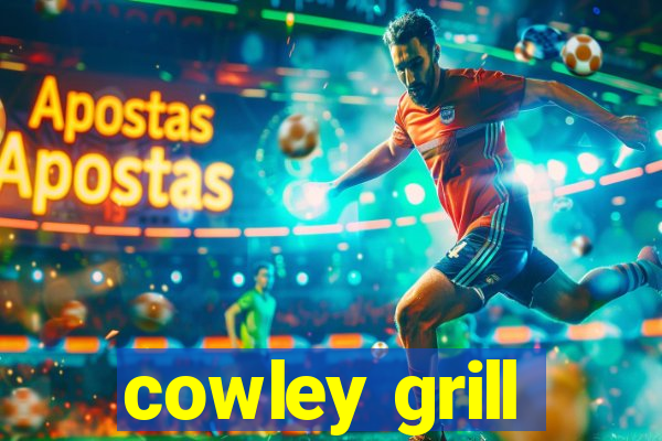 cowley grill