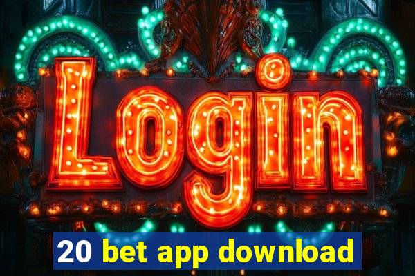 20 bet app download