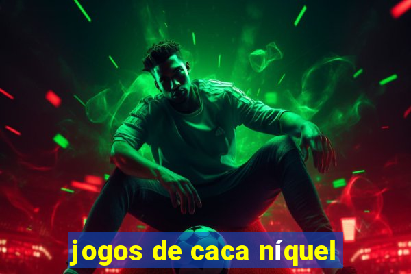 jogos de caca níquel