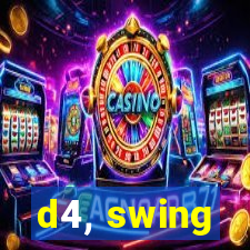 d4, swing