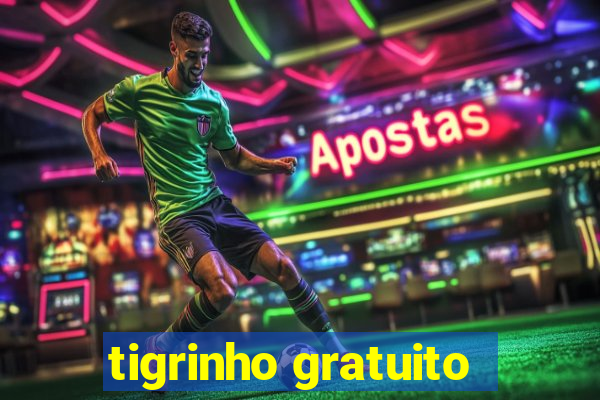 tigrinho gratuito