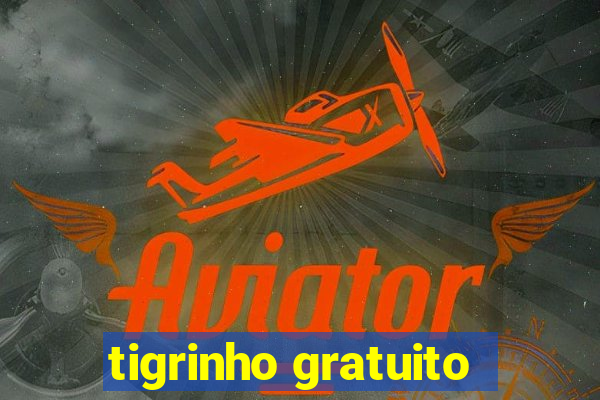 tigrinho gratuito