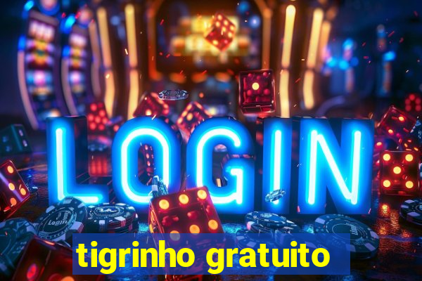 tigrinho gratuito