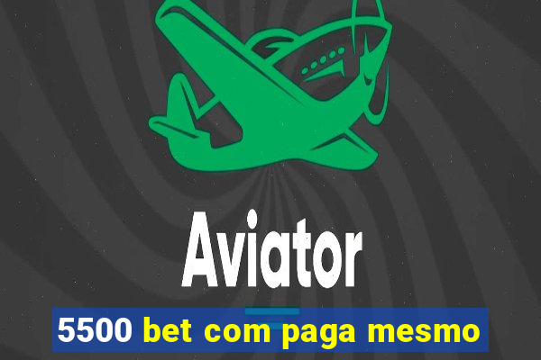 5500 bet com paga mesmo