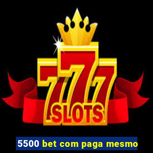 5500 bet com paga mesmo