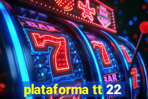 plataforma tt 22