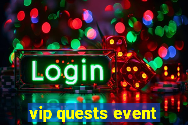 vip quests event