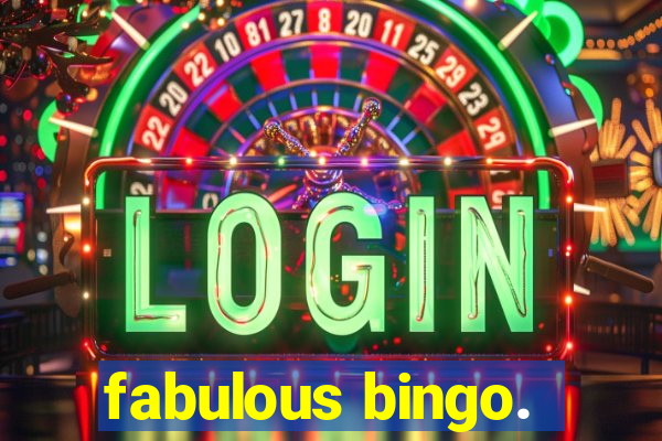 fabulous bingo.