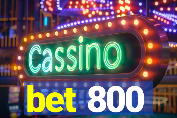 bet 800