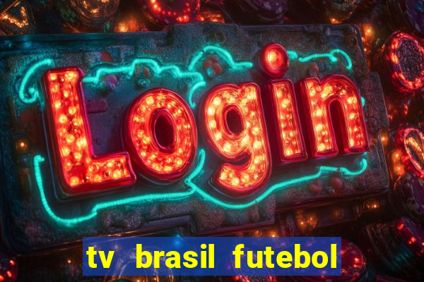 tv brasil futebol da hora