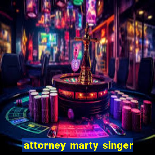 attorney marty singer