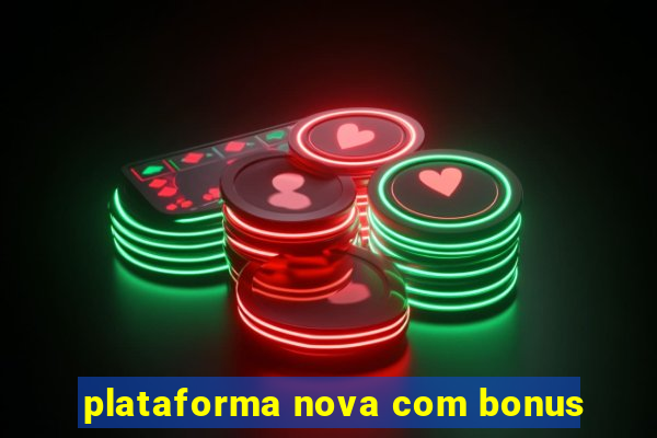 plataforma nova com bonus