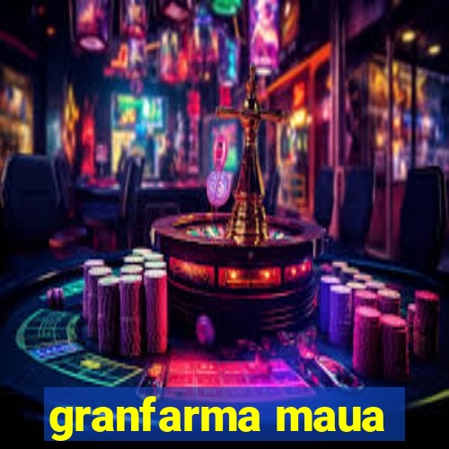 granfarma maua