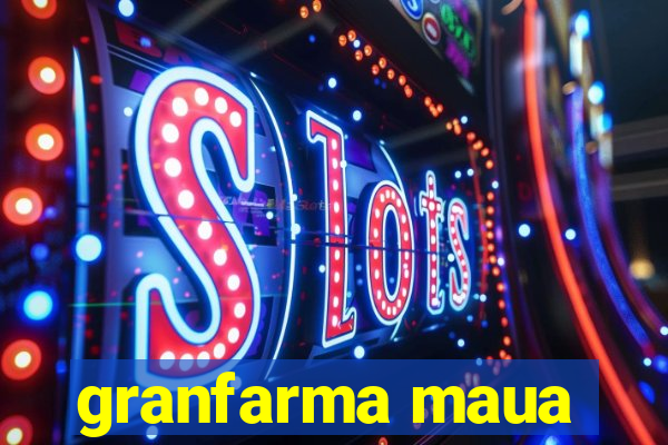 granfarma maua