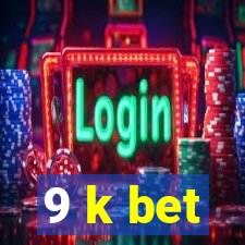 9 k bet