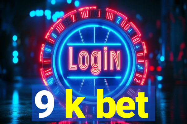 9 k bet