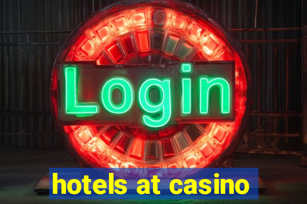 hotels at casino