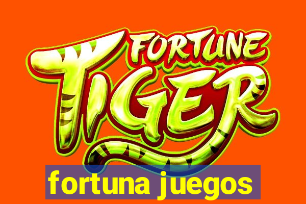 fortuna juegos