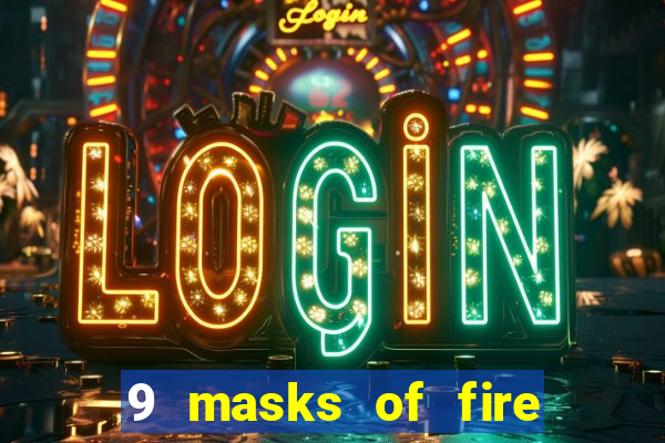 9 masks of fire casino slot