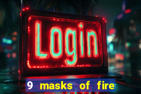 9 masks of fire casino slot