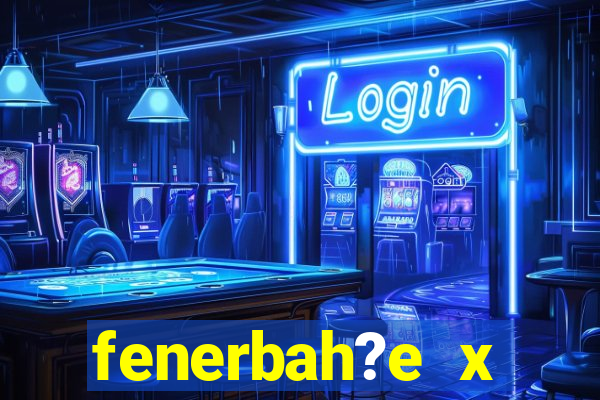 fenerbah?e x galatasaray palpite