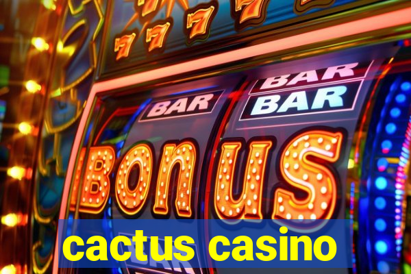 cactus casino