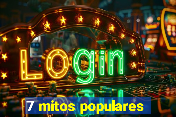 7 mitos populares