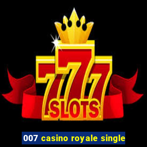 007 casino royale single