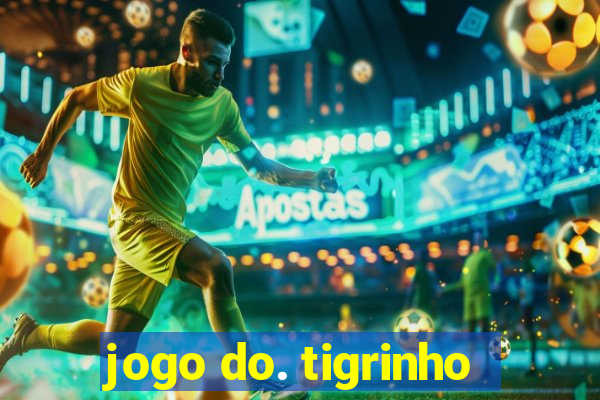 jogo do. tigrinho