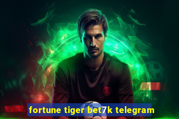 fortune tiger bet7k telegram