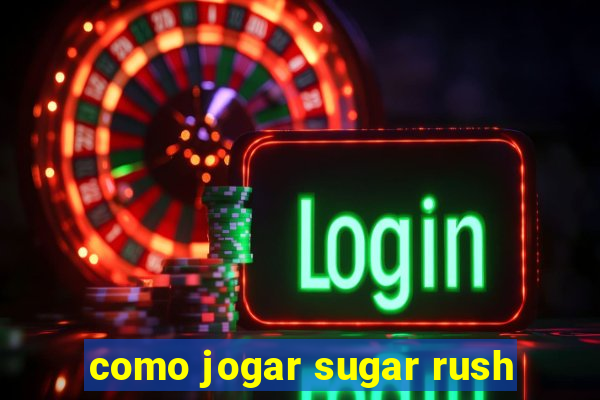 como jogar sugar rush