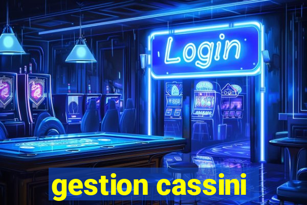 gestion cassini