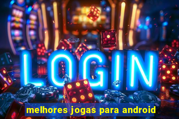 melhores jogas para android