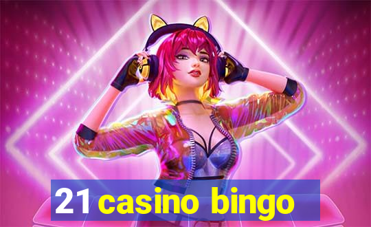 21 casino bingo