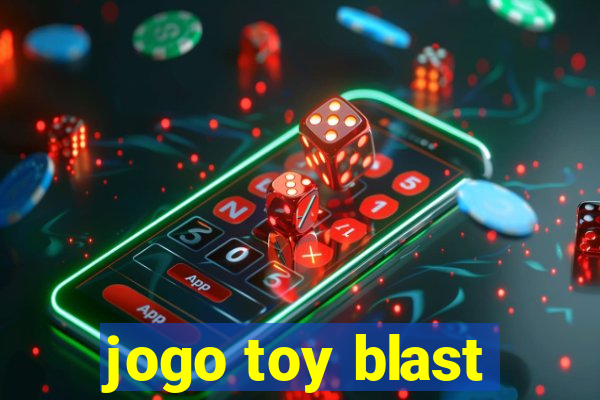 jogo toy blast