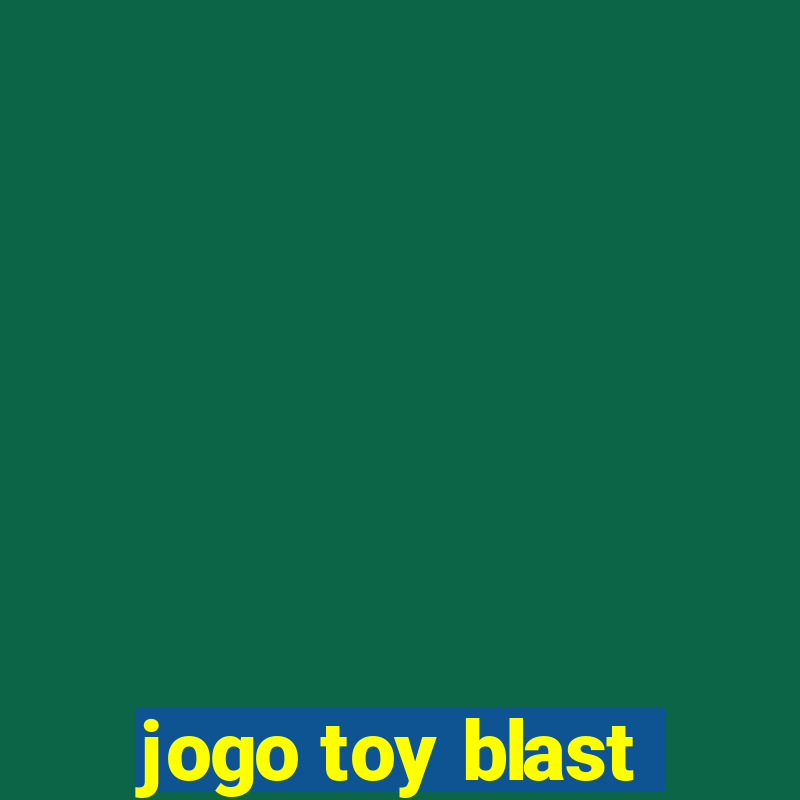 jogo toy blast