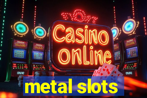 metal slots