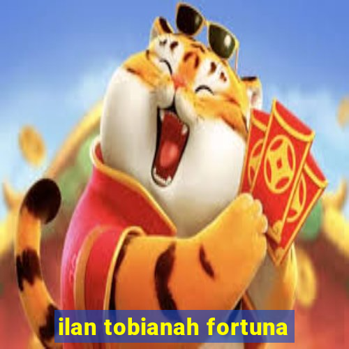 ilan tobianah fortuna