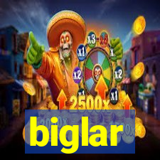 biglar