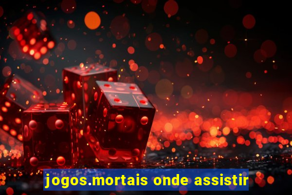 jogos.mortais onde assistir