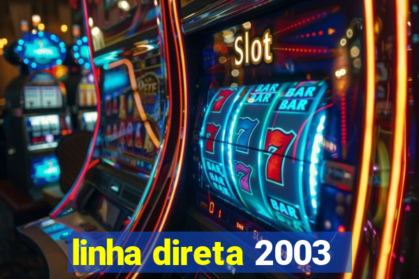 linha direta 2003