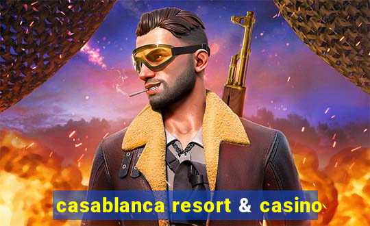 casablanca resort & casino