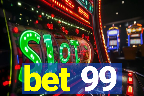 bet 99