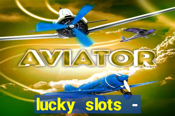 lucky slots - casino gratis